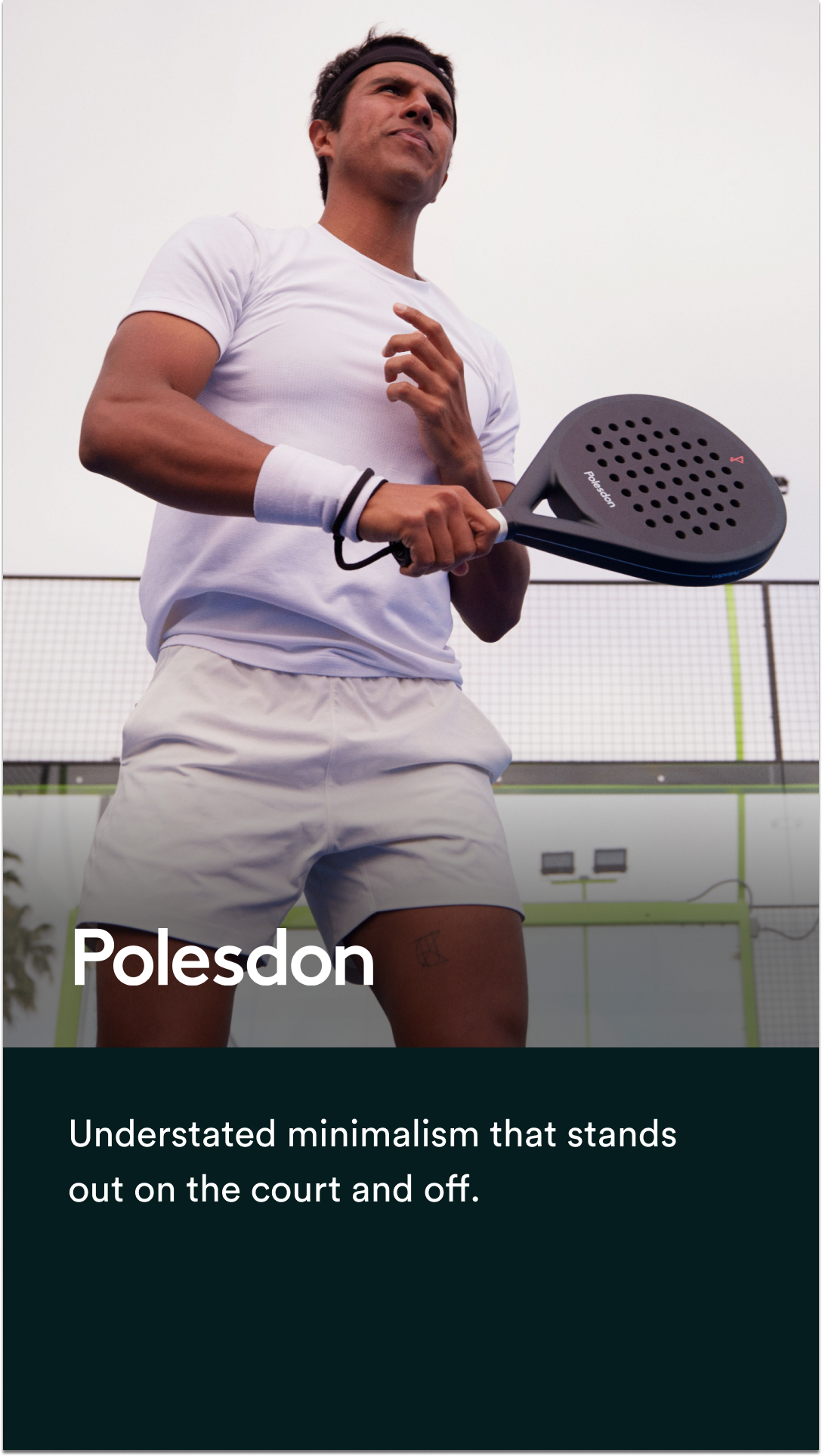 Polesdon campaign — Understated minimalism that stands out on the court and off.